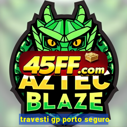 travesti gp porto seguro